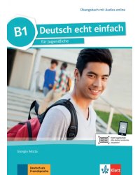 Deutsch echt einfach B1. Deutsch für Jugendliche. Übungsbuch mit Audios