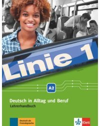 Linie 1 A2. Deutsch in Alltag und Beruf. Lehrerhandbuch
