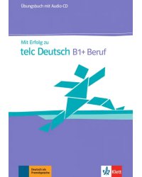 Mit Erfolg zu telc Deutsch B1 + Beruf. Übungsbuch + Audio-CD