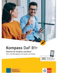 Kompass DaF B1+. Deutsch für Studium und Beruf. Kurs- und Übungsbuch mit Audios und Videos