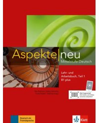 Aspekte neu. B1 plus. Lehr- und Arbeitsbuch mit Audio-CD. Teil 1. Mittelstufe Deutsch