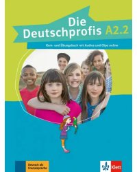 Die Deutschprofis A2.2. Kurs- und Übungsbuch mit Audios und Clips