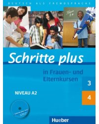 Schritte plus in Frauen- und Elternkursen. Schritte plus 3 und 4 Übungsbuch mit Audio-CD