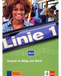 Linie 1. A2.2. Deutsch in Alltag und Beruf. Kurs- und Ubungsbuch mit Audio und Video auf DVD-ROM