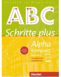 Schritte plus Alpha kompakt - Ausgabe für Jugendliche. Kursbuch. Deutsch als Zweitsprache