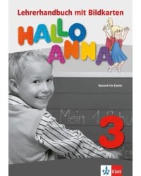 Hallo Anna 3. Deutsch für Kinder. Lehrerhandbuch mit Bildkarten und Kopiervorlagen + CD-ROM