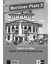 Berliner Platz 3 NEU. B1. Deutsch im Alltag. Testheft zur Prüfungsvorbereitung mit Audio-CD