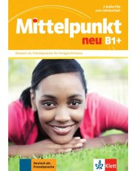 Mittelpunkt neu B1+. Deutsch als Fremdsprache für Fortgeschrittene. 2 Audio-CDs zum Lehrbuch