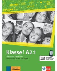 Klasse! A2.1. Deutsch für Jugendliche. Kursbuch mit Audios und Videos