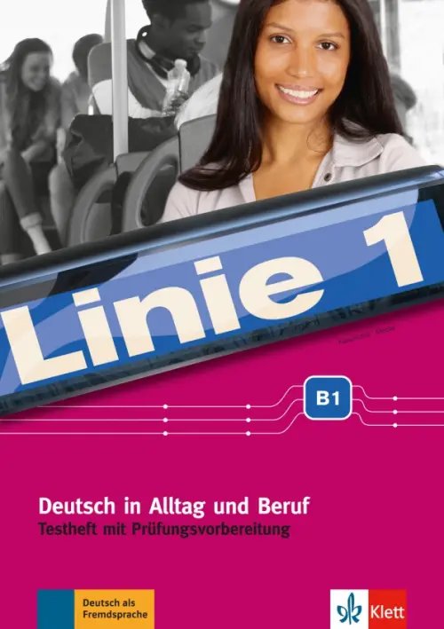 Linie 1. B1. Deutsch in Alltag und Beruf. Testheft mit Prufungsvorbereitung und Audio-CD