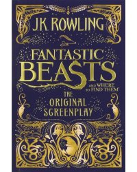 Fantastic Beasts and Where to Find Them. The Original Screenplay