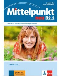 Mittelpunkt neu B2.2. 2 Audio-CDs zum Lehrbuch, Lektion 7-12