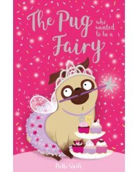 The Pug Who Wanted to Be a Fairy
