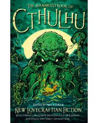 The Mammoth Book of Cthulhu. New Lovecraftian Fiction