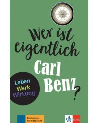 Wer ist eigentlich Carl Benz? Leben - Werk - Wirkung + Online-Angebot