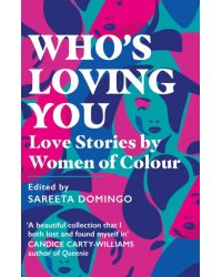 Who's Loving You. Love Stories by Women of Colour
