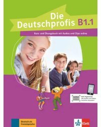 Die Deutschprofis B1.1. Kurs- und Übungsbuch mit Audios und Clips