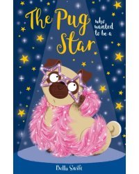 The Pug Who Wanted to Be a Star