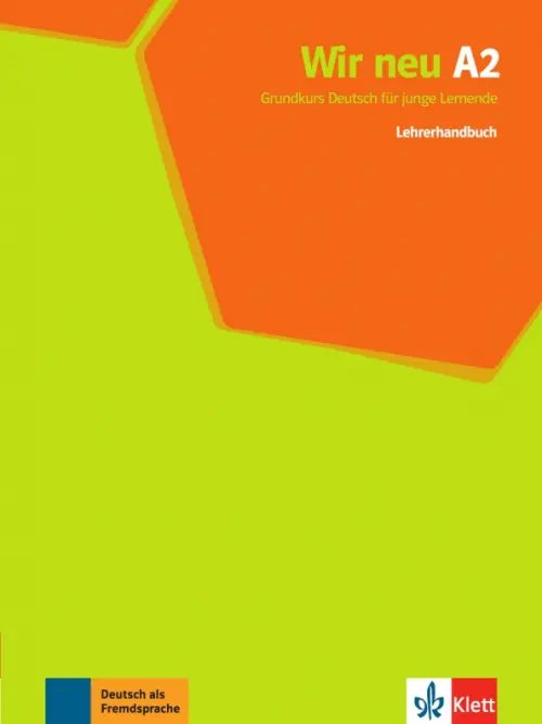 Wir neu A2. Grundkurs Deutsch für junge Lernende. Lehrerhandbuch