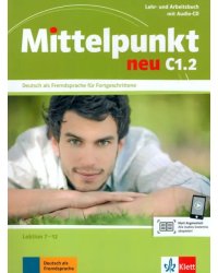 Mittelpunkt neu C1.2. Lehr- und Arbeitsbuch, Lektion 7-12 + Audio-CD zum Arbeitsbuch