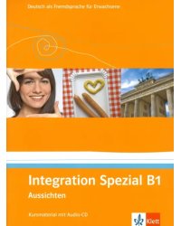 Aussichten. B1. Integration Spezial. Kursmaterial mit Audio-CD