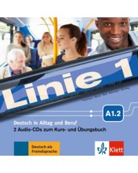 Linie 1 A1.2. Deutsch in Alltag und Beruf. 2 Audio-CDs zum Kurs- und Übungsbuch