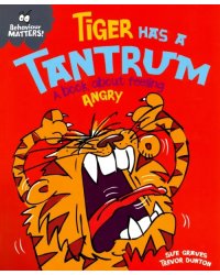 Tiger Has a Tantrum. A book about feeling angry