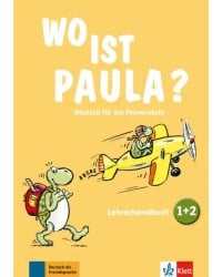 Wo ist Paula? 1+2. Deutsch für die Primarstufe. Lehrerhandbuch zu den Bänden 1 und 2 + CD + DVD