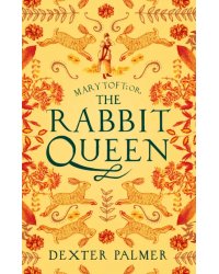 Mary Toft or, The Rabbit Queen