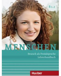 Menschen B1.2. Lehrerhandbuch. Deutsch als Fremdsprache