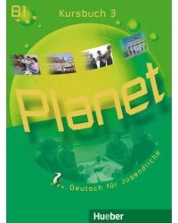 Planet 3. Kursbuch. Deutsch für Jugendliche. Deutsch als Fremdsprache