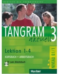 Tangram aktuell 3 – Lektion 1–4. Kursbuch + Arbeitsbuch mit Audio-CD zum Arbeitsbuch