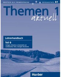 Themen aktuell 1. Niveaustufe A1. Lehrerhandbuch. Teil B. Deutsch als Fremdsprache