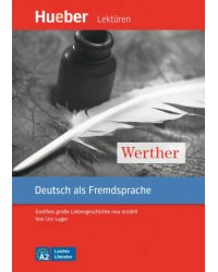 Werther. Leseheft mit Audios online. Goethes große Liebesgeschichte neu erzählt