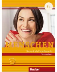 Menschen B1. Testtrainer mit Audio-CD. Kopiervorlage. Deutsch als Fremdsprache