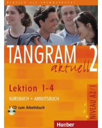 Tangram aktuell 2 – Lektion 1–4. Kursbuch + Arbeitsbuch mit Audio-CD zum Arbeitsbuch