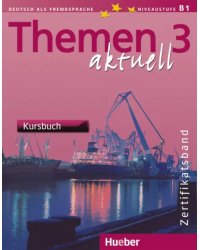 Themen aktuell 3. Niveaustufe В1. Zertifikatsband. Kursbuch. Deutsch als Fremdsprache