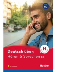 Deutsch üben. Hören &amp; Sprechen B2