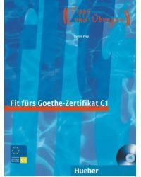 Fit fürs Goethe-Zertifikat C1. Lehrbuch mit integrierter Audio-CD. Prüfungstraining