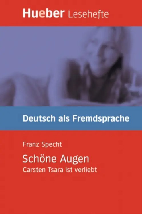 Schöne Augen. Leseheft. Carsten Tsara ist verliebt. Deutsch als Fremdsprache