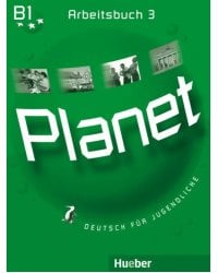 Planet 3. Arbeitsbuch. Deutsch für Jugendliche. Deutsch als Fremdsprache