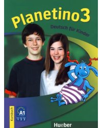 Planetino 3. Kursbuch. Deutsch für Kinder. Deutsch als Fremdsprache