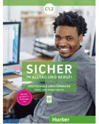 Sicher in Alltag und Beruf! C1.2. Kursbuch + Arbeitsbuch. Deutsch als Zweitsprache
