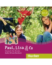 Audio CD. Paul, Lisa &amp; Co A1.2. Audio-CD. Deutsch für Kinder. Deutsch als Fremdsprache