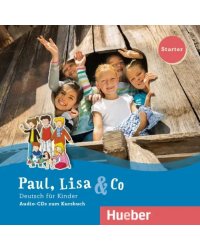 Paul, Lisa &amp; Co. Starter. 2 Audio-CDs. Deutsch für Kinder. Deutsch als Fremdsprache