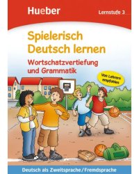 Spielerisch Deutsch lernen. Wortschatzvertiefung und Grammatik 3. Deutsch als Zweitsprache, Fremdsprache