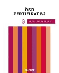 Prüfung Express - ÖSD Zertifikat B2. Übungsbuch mit Audios online. Deutsch als Fremdsprache