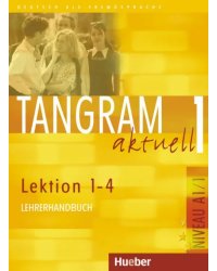 Tangram aktuell 1 – Lektion 1–4. Lehrerhandbuch. Deutsch als Fremdsprache