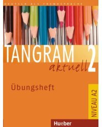 Tangram aktuell 2. Übungsheft. Deutsch als Fremdsprache