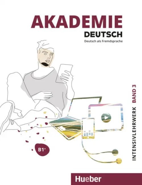 Akademie Deutsch B1+. Intensivlehrwerk mit Audios online. Band 3. Deutsch als Fremdsprache